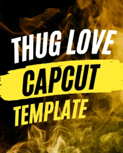 Thug Love Capcut Template